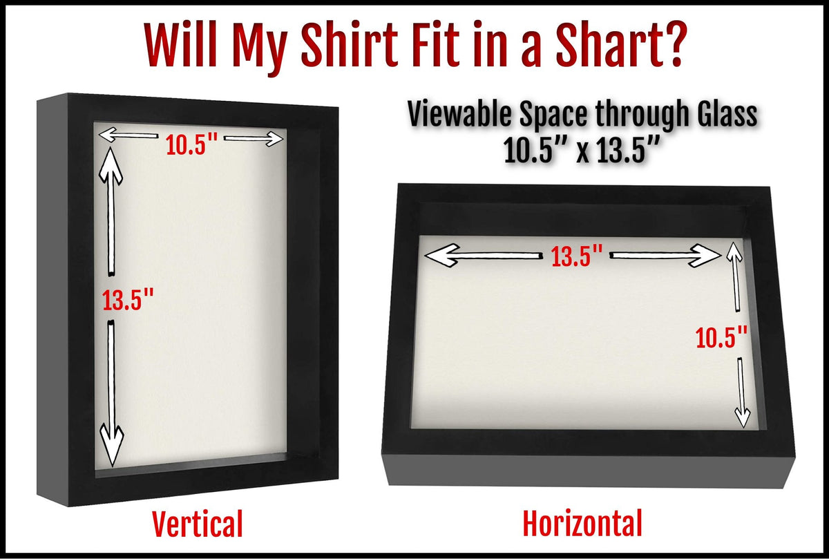 Will my shirt fit in a Shart® ? All of our tee shirt frames have a viewable space through the glass of 10.5 inches by 13.5 inches.